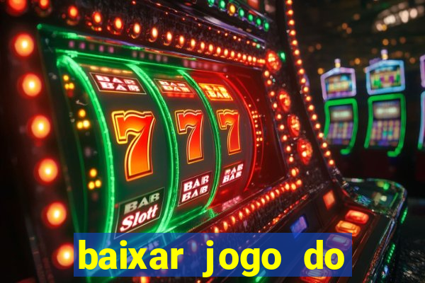 baixar jogo do tigrinho oficial